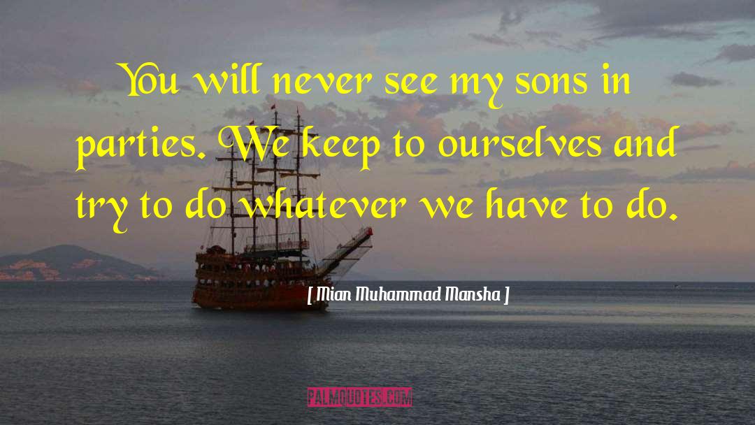 Mian Muhammad Mansha Quotes: You will never see my