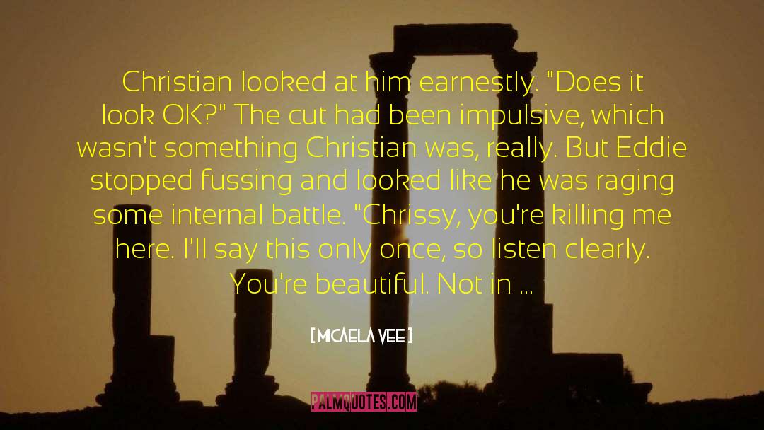 Micaela Vee Quotes: Christian looked at him earnestly.