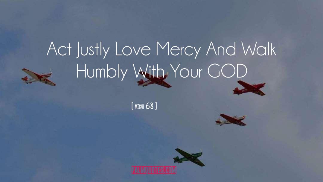 Micah 6:8 Quotes: Act Justly Love Mercy And