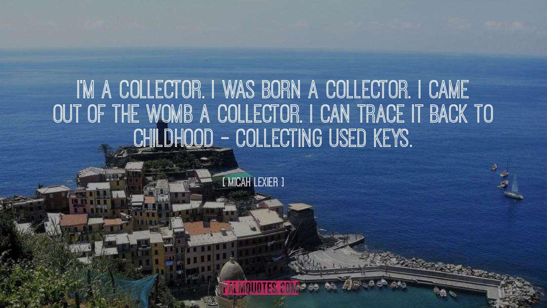 Micah Lexier Quotes: I'm a collector. I was