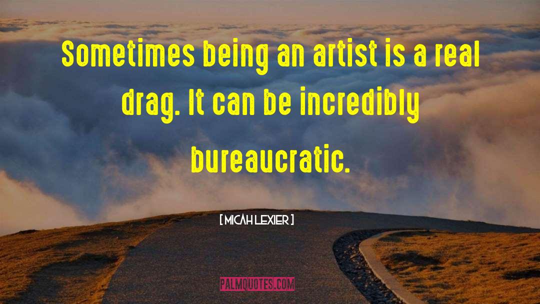 Micah Lexier Quotes: Sometimes being an artist is