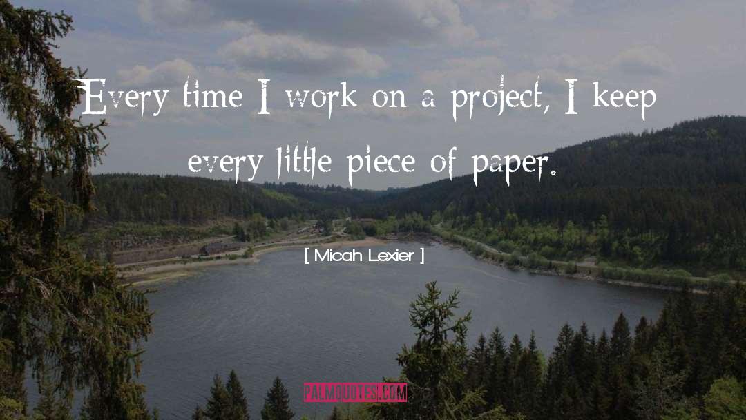 Micah Lexier Quotes: Every time I work on