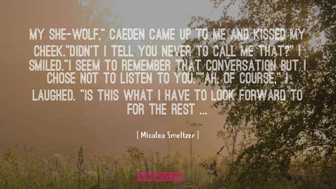 Micalea Smeltzer Quotes: My she-wolf,