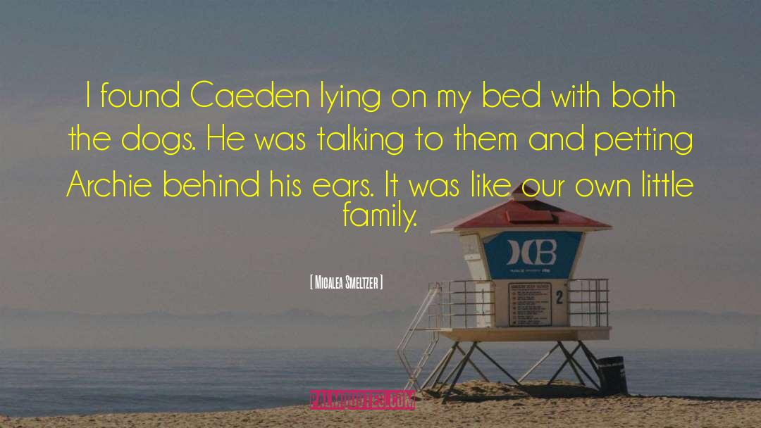 Micalea Smeltzer Quotes: I found Caeden lying on