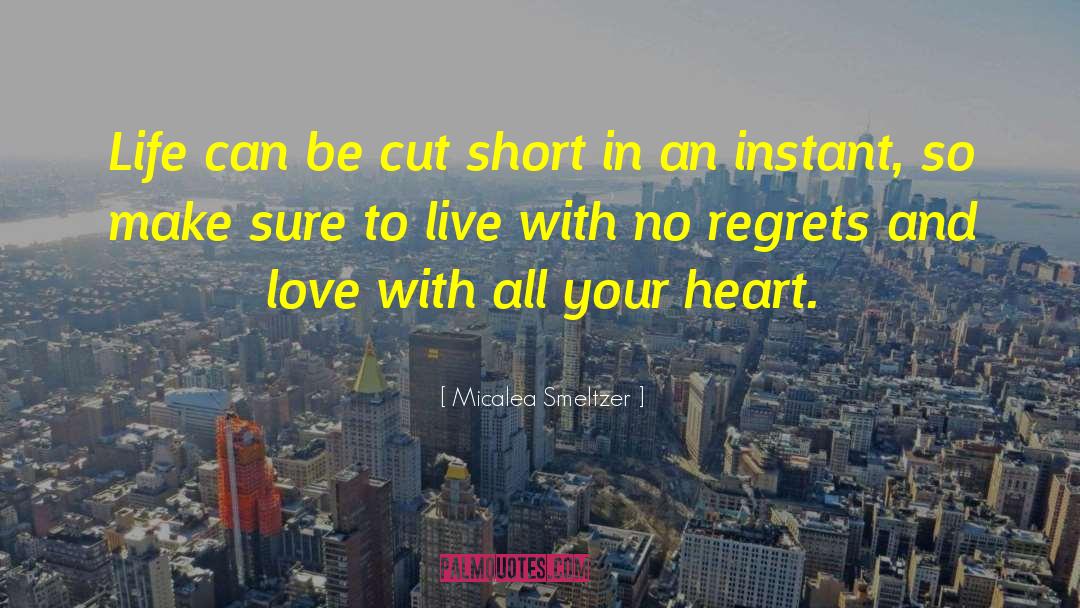 Micalea Smeltzer Quotes: Life can be cut short