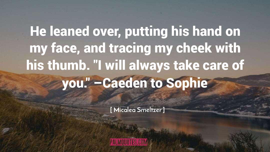 Micalea Smeltzer Quotes: He leaned over, putting his