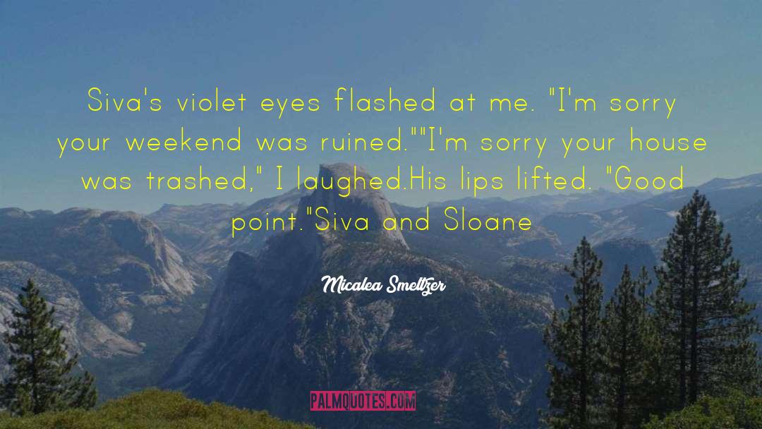 Micalea Smeltzer Quotes: Siva's violet eyes flashed at