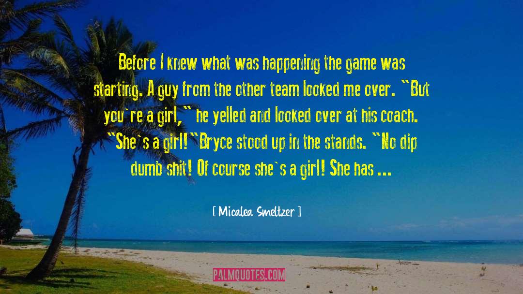 Micalea Smeltzer Quotes: Before I knew what was