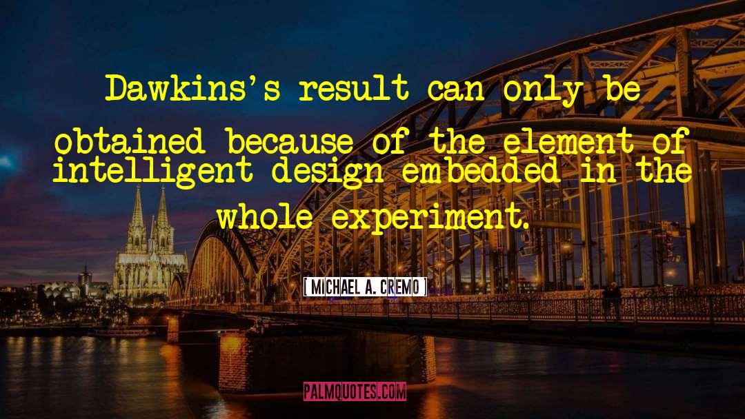 Michael A. Cremo Quotes: Dawkins's result can only be