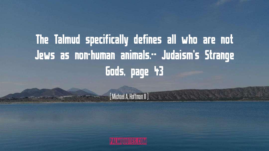 Michael A. Hoffman II Quotes: The Talmud specifically defines all
