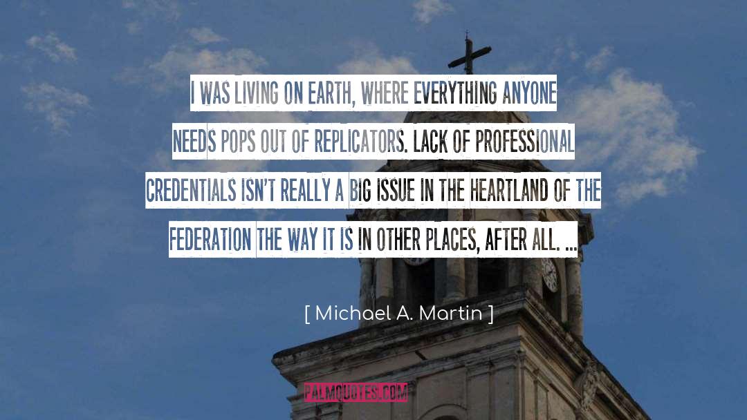 Michael A. Martin Quotes: I was living on Earth,