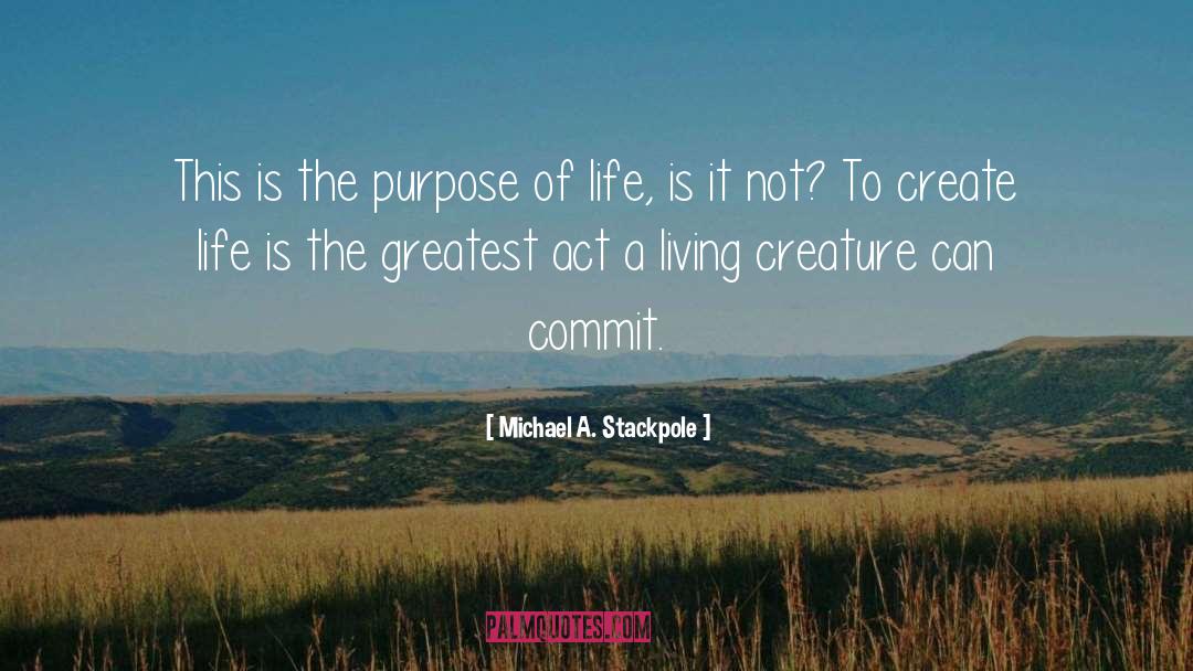 Michael A. Stackpole Quotes: This is the purpose of