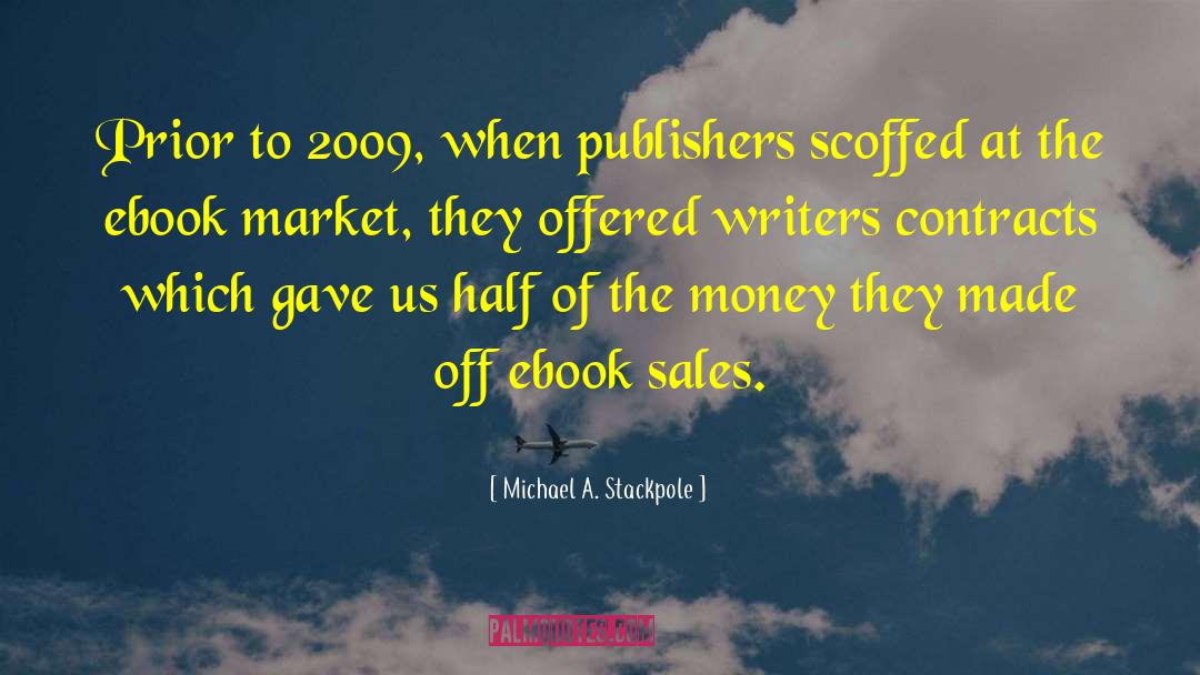 Michael A. Stackpole Quotes: Prior to 2009, when publishers