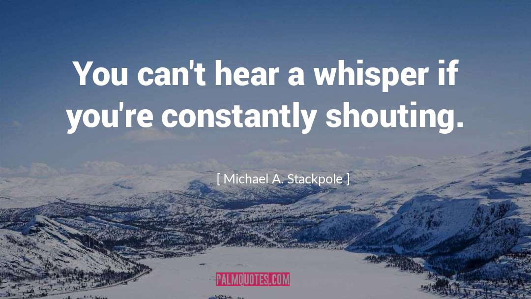 Michael A. Stackpole Quotes: You can't hear a whisper