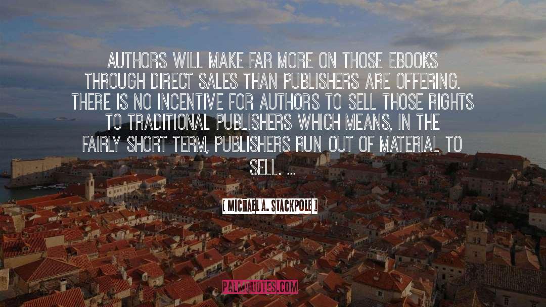 Michael A. Stackpole Quotes: Authors will make far more
