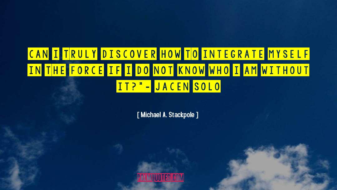 Michael A. Stackpole Quotes: Can I truly discover how