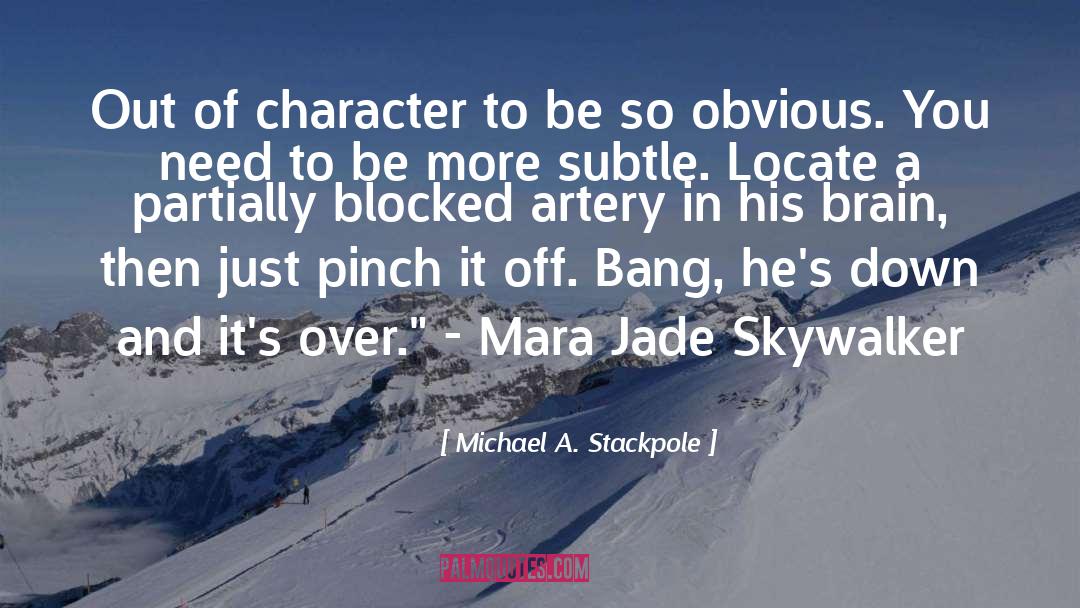Michael A. Stackpole Quotes: Out of character to be