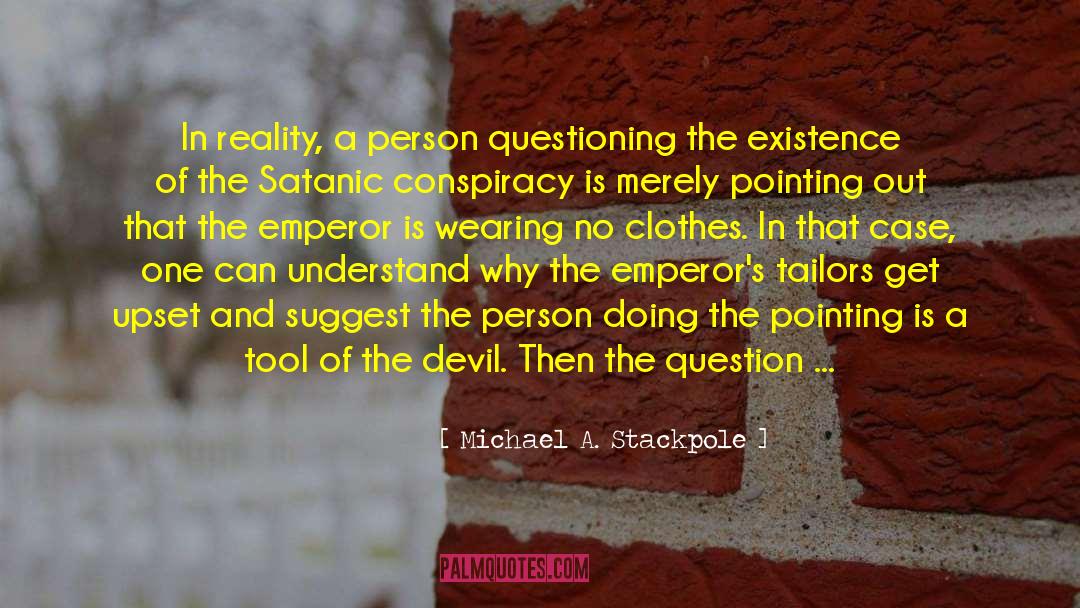 Michael A. Stackpole Quotes: In reality, a person questioning