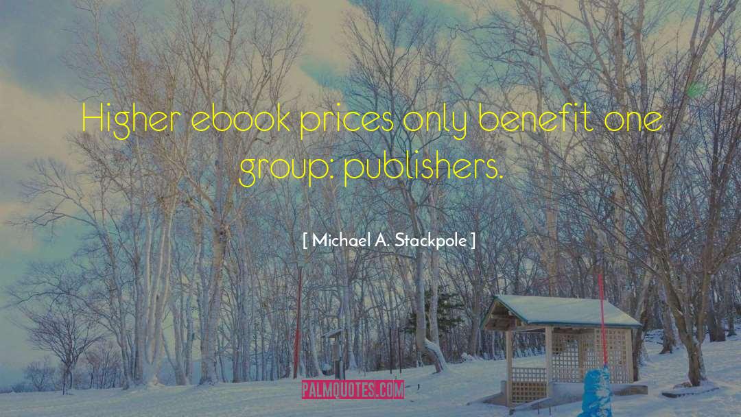 Michael A. Stackpole Quotes: Higher ebook prices only benefit