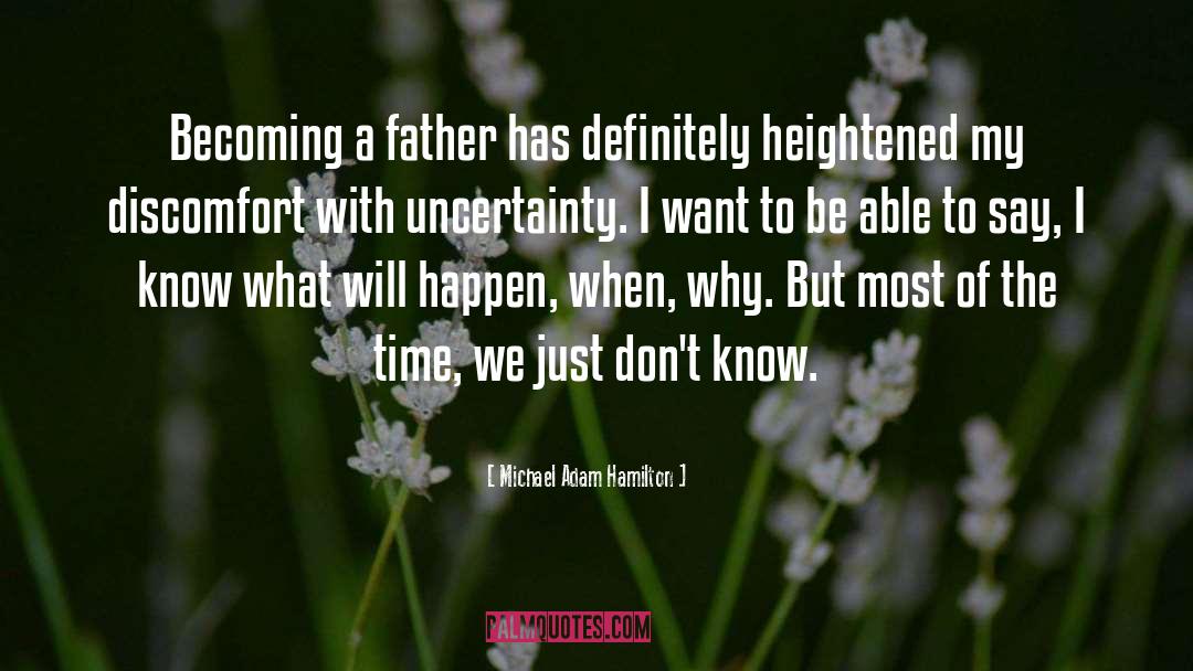 Michael Adam Hamilton Quotes: Becoming a father has definitely