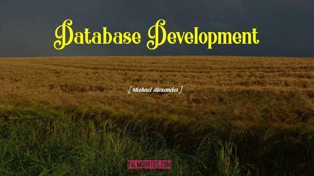 Michael Alexander Quotes: Database Development