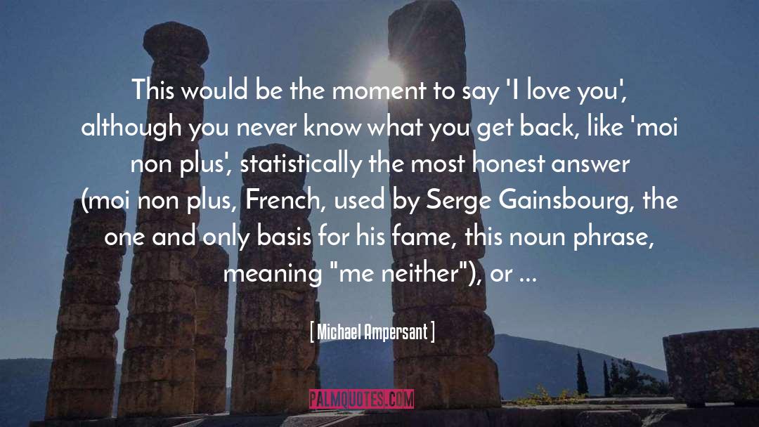 Michael Ampersant Quotes: This would be the moment