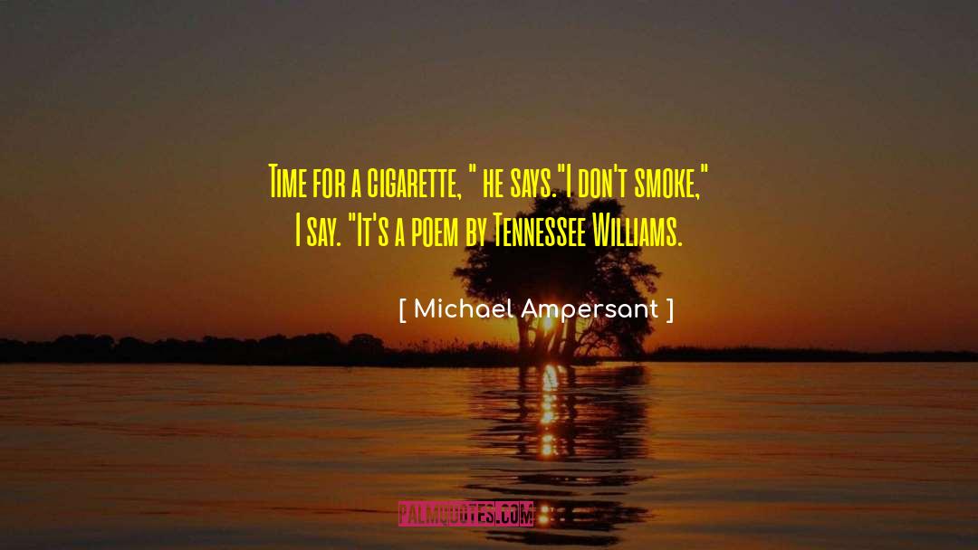 Michael Ampersant Quotes: Time for a cigarette, 