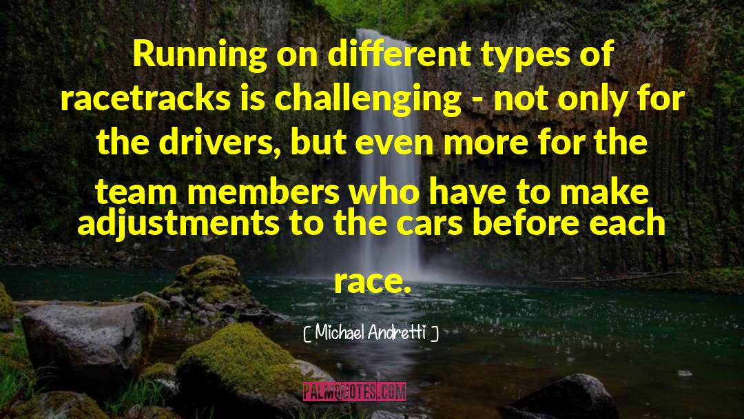 Michael Andretti Quotes: Running on different types of