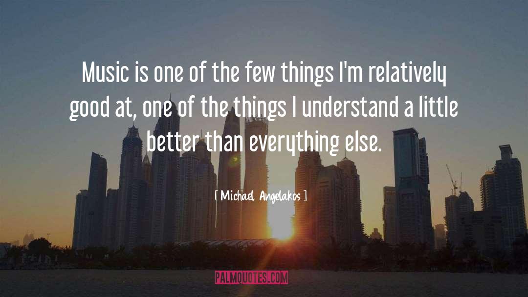 Michael Angelakos Quotes: Music is one of the