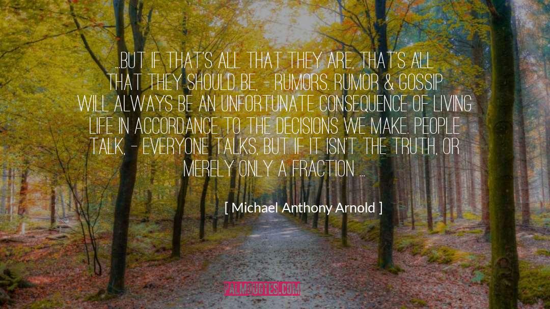 Michael Anthony Arnold Quotes: ...but if that's all that