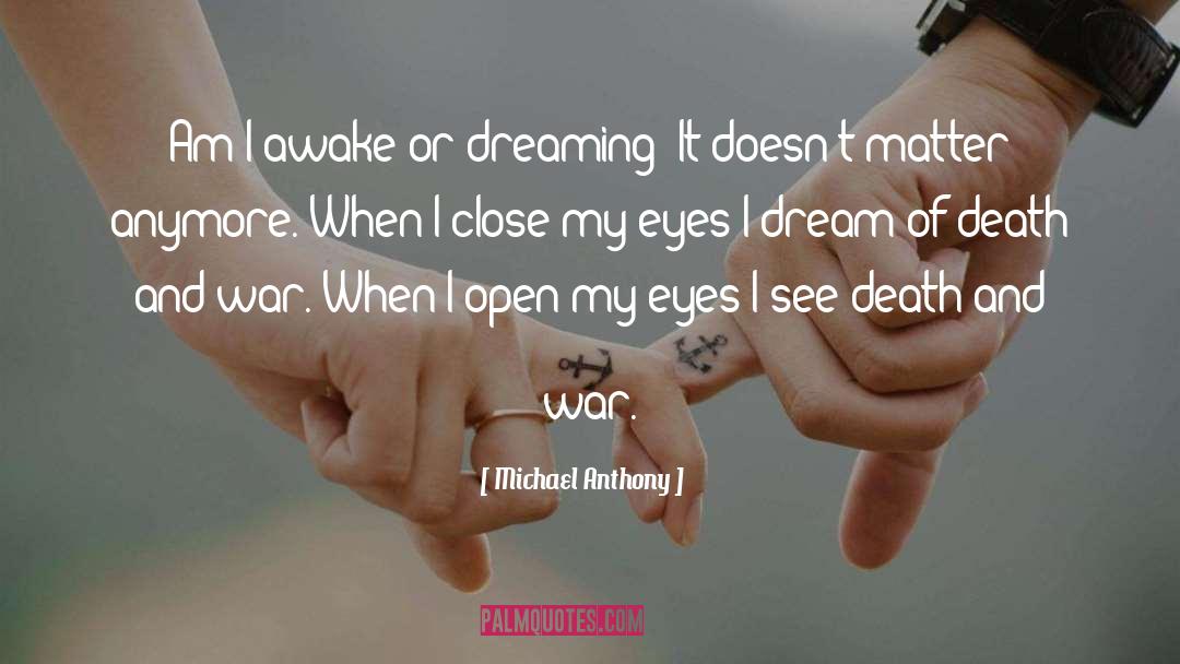 Michael Anthony Quotes: Am I awake or dreaming?