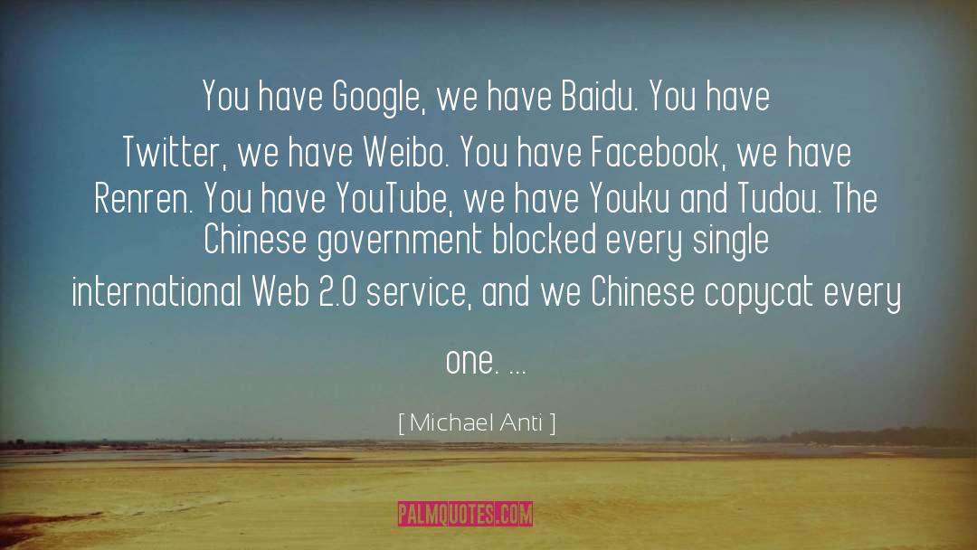 Michael Anti Quotes: You have Google, we have