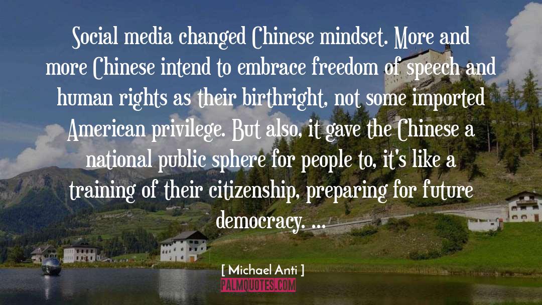 Michael Anti Quotes: Social media changed Chinese mindset.
