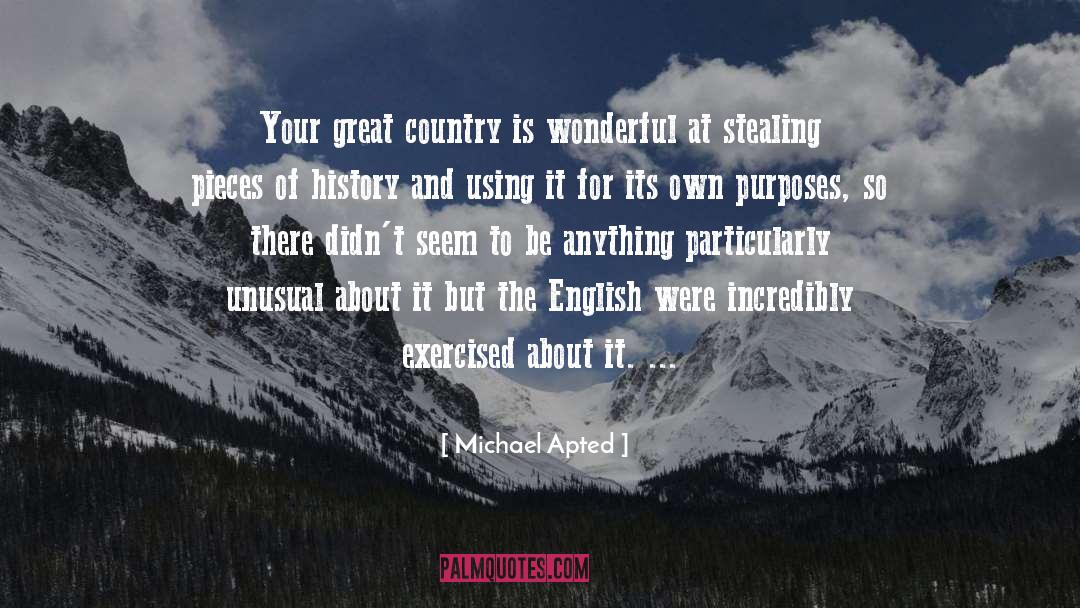 Michael Apted Quotes: Your great country is wonderful