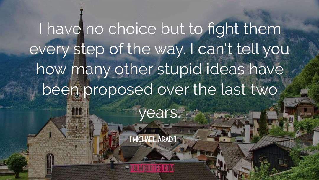 Michael Arad Quotes: I have no choice but