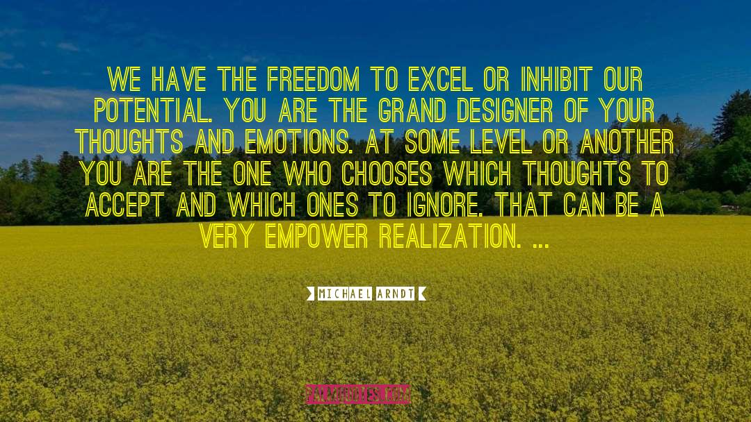 Michael Arndt Quotes: We have the freedom to