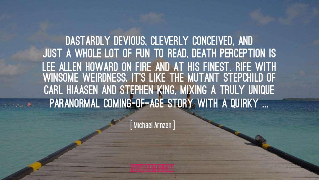Michael Arnzen Quotes: Dastardly devious, cleverly conceived, and