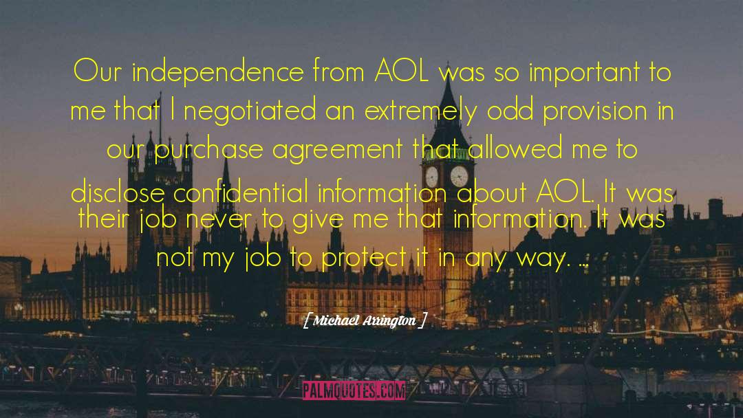 Michael Arrington Quotes: Our independence from AOL was