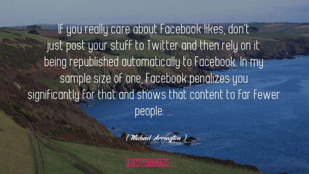 Michael Arrington Quotes: If you really care about