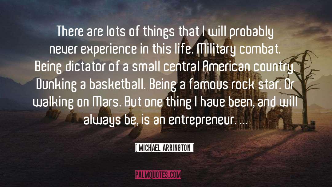 Michael Arrington Quotes: There are lots of things