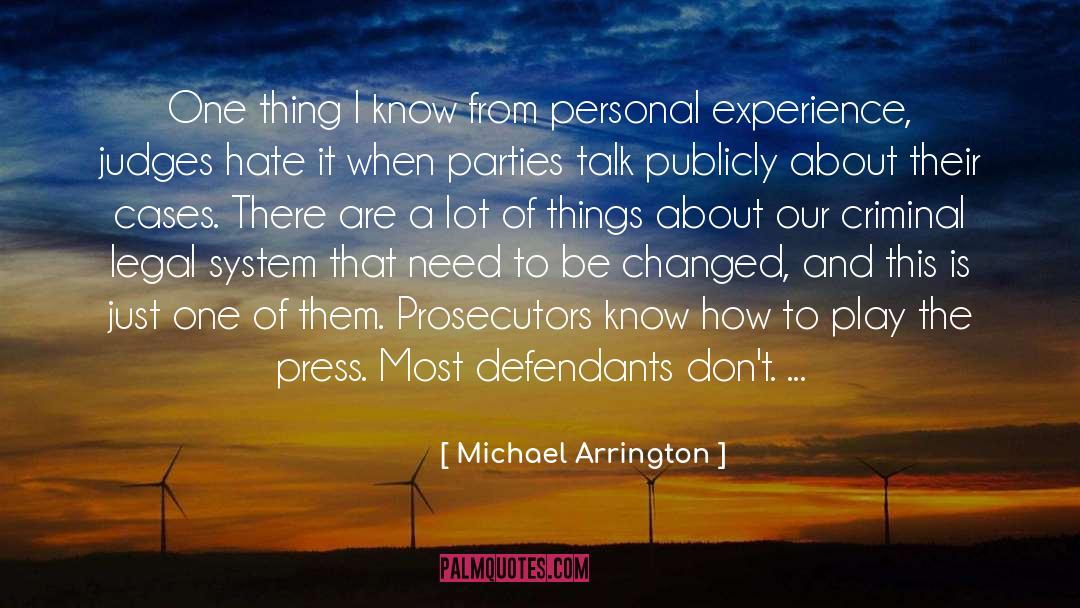 Michael Arrington Quotes: One thing I know from