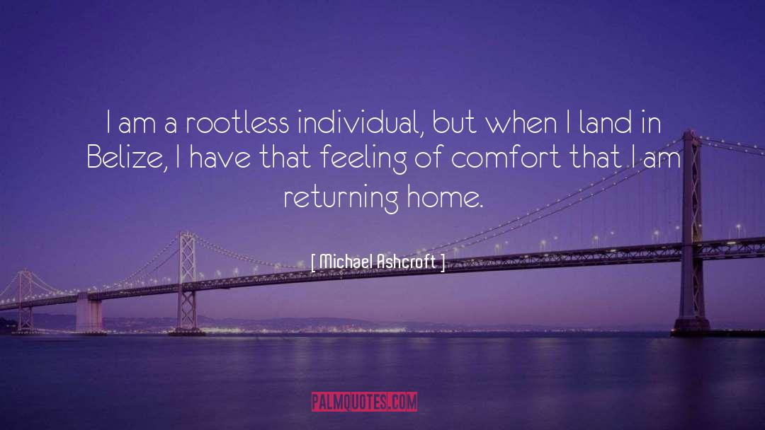 Michael Ashcroft Quotes: I am a rootless individual,