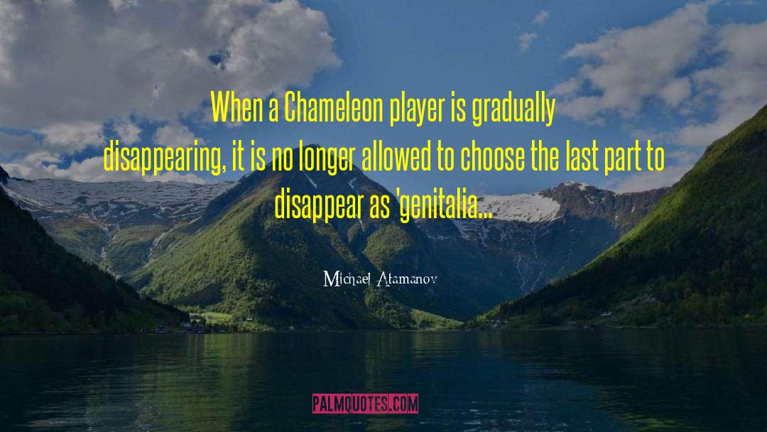 Michael Atamanov Quotes: When a Chameleon player is