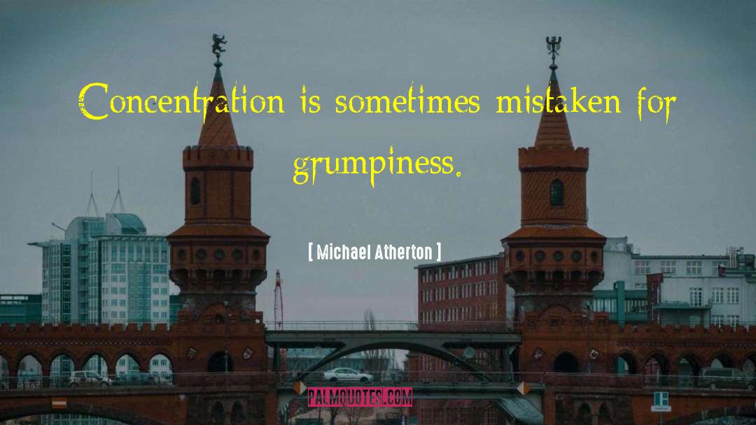 Michael Atherton Quotes: Concentration is sometimes mistaken for