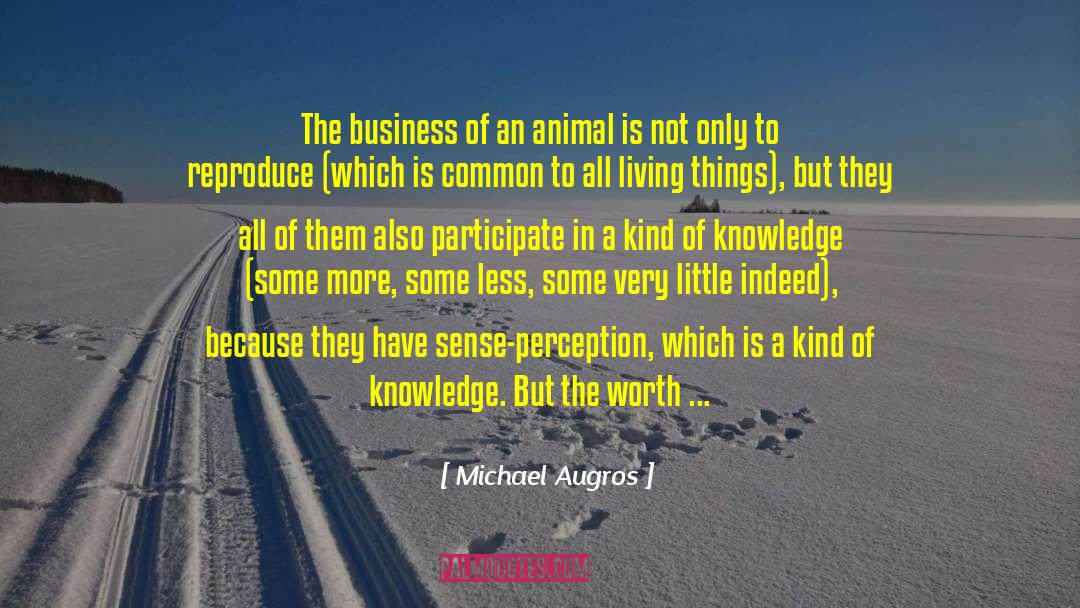 Michael Augros Quotes: The business of an animal