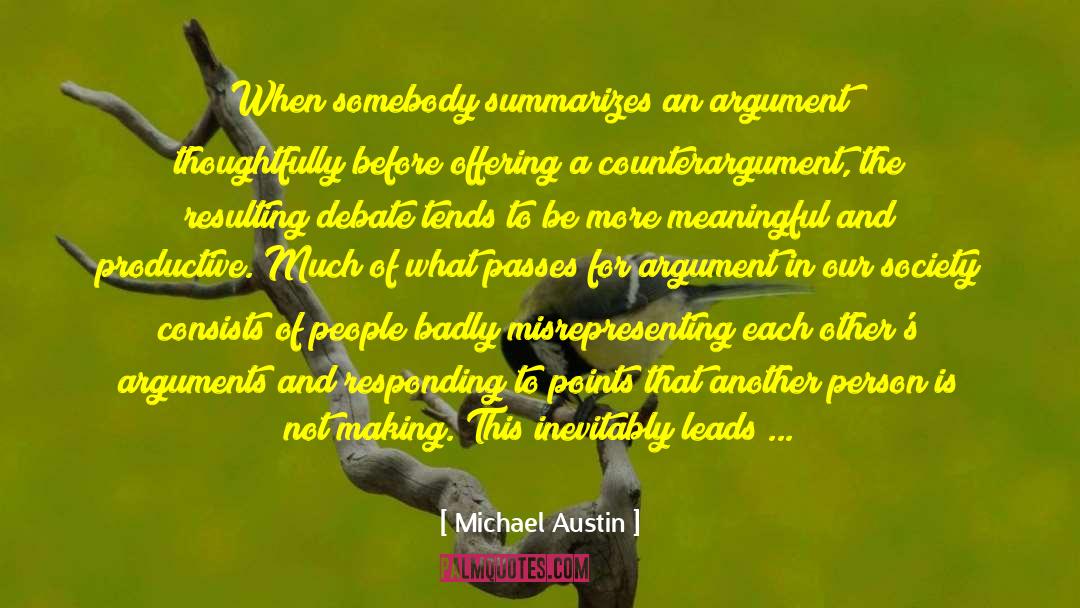 Michael Austin Quotes: When somebody summarizes an argument