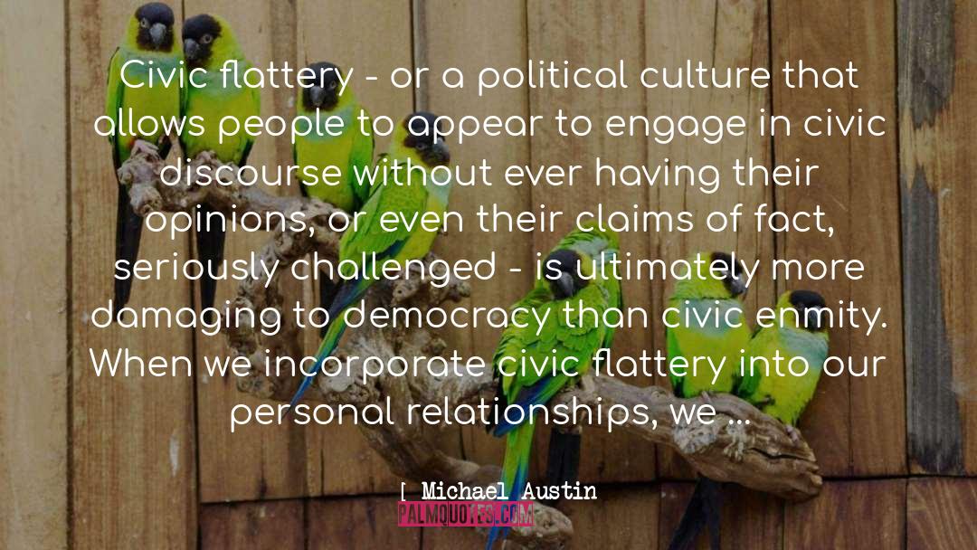 Michael Austin Quotes: Civic flattery - or a