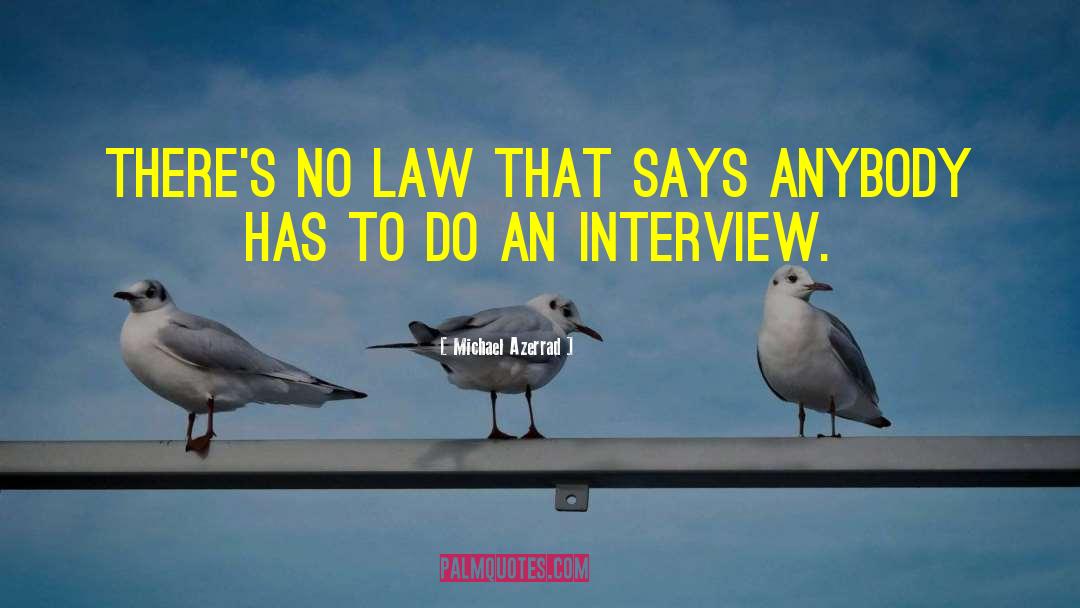 Michael Azerrad Quotes: There's no law that says