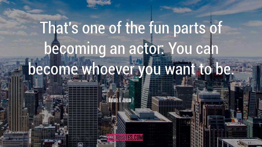 Michael B. Jordan Quotes: That's one of the fun