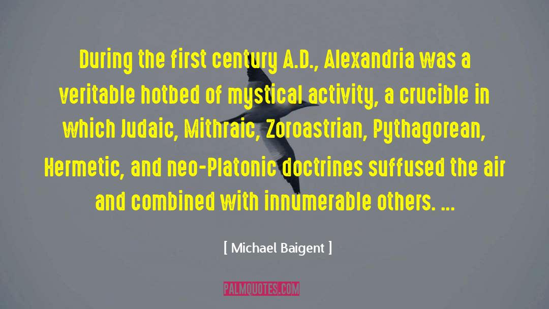 Michael Baigent Quotes: During the first century A.D.,